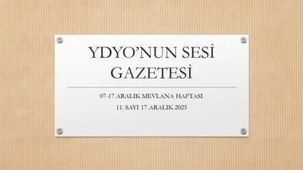 YDYO'NUN SESİ GAZETESİ 11. SAYI (7-17 ARALIK MEVLANA HAFTASI) 17.12.2025